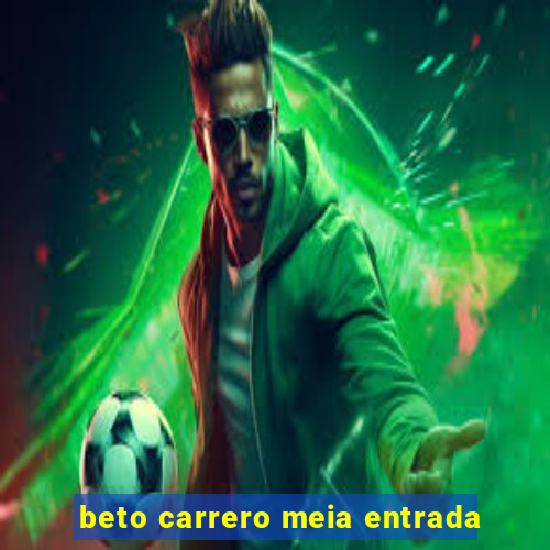 beto carrero meia entrada